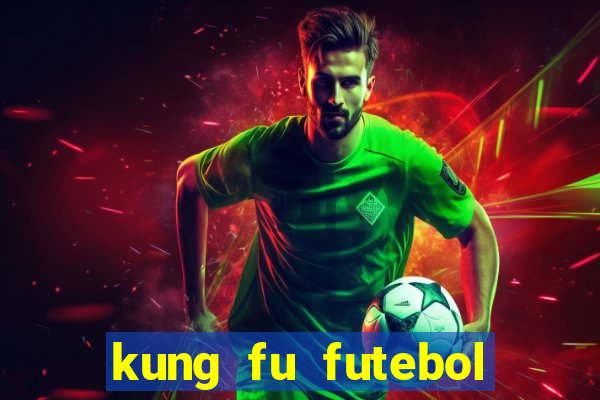 kung fu futebol clube completo dublado